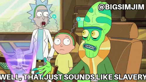 A Cartoon Of Rick And Morty With A Caption That Says " Well That Just Sounds Like Slavery " GIF