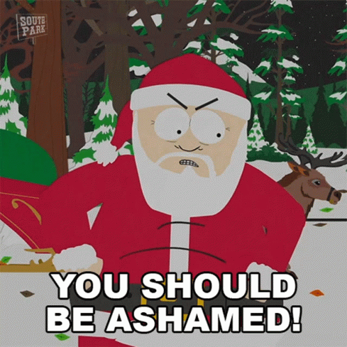 A Cartoon Of Santa Claus With The Words " You Should Be Ashamed " GIF