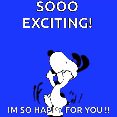 A Cartoon Of Snoopy Says " Sooo Exciting ! Im So Happy For You ! " GIF