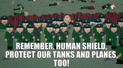 A Cartoon Of Soldiers With The Words " Remember Human Shield Protect Our Tanks And Planes Too " Below Them GIF