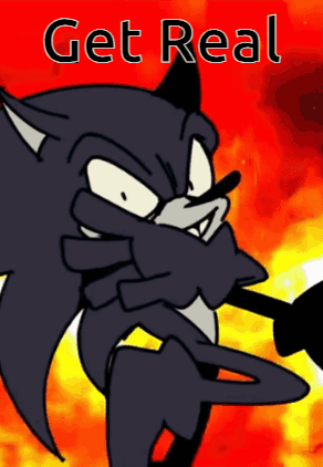 A Cartoon Of Sonic The Hedgehog With The Words Get Real Below Him GIF