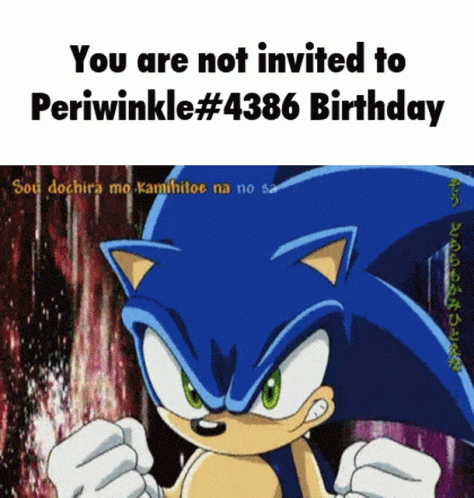 A Cartoon Of Sonic The Hedgehog With The Words You Are Not Invited To Periwinkle # 4:38 Birthday GIF