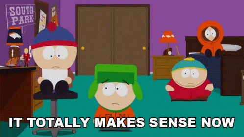 A Cartoon Of South Park Characters With The Words It Totally Makes Sense Now GIF