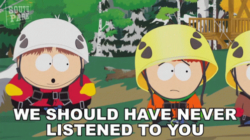 A Cartoon Of South Park Characters With The Words We Should Have Never Listened To You GIF