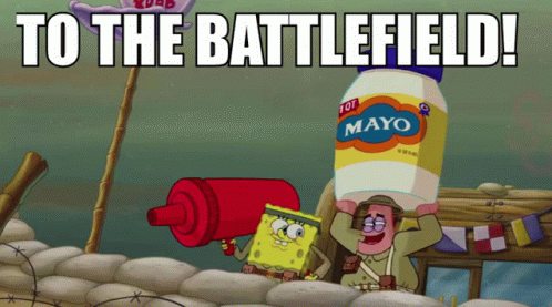 A Cartoon Of Spongebob And Patrick Holding A Bottle Of Mayo With The Caption To The Battlefield GIF