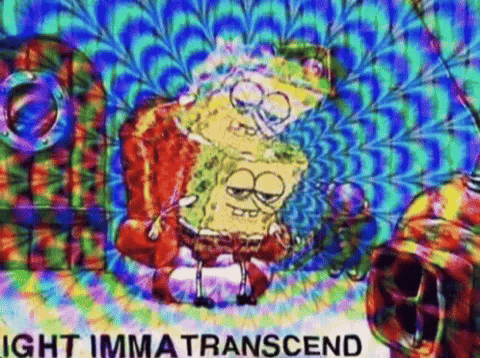 A Cartoon Of Spongebob And Patrick On A Psychedelic Background With The Words Ight Imma Transcend On The Bottom . GIF