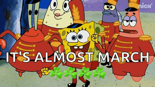 A Cartoon Of Spongebob And Patrick Saying It 'S Almost March With Clovers In The Background GIF