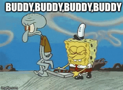 A Cartoon Of Spongebob And Squidward With The Caption Buddy Buddy Buddy GIF