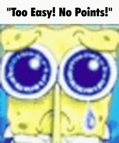 A Cartoon Of Spongebob Crying With The Words " Too Easy No Points " Above Him GIF