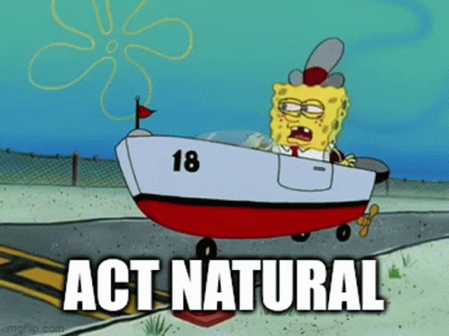 A Cartoon Of Spongebob Driving A Boat With The Words Act Natural Above Him GIF