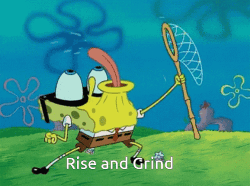 A Cartoon Of Spongebob Holding A Fishing Net With The Caption Rise And Grind GIF