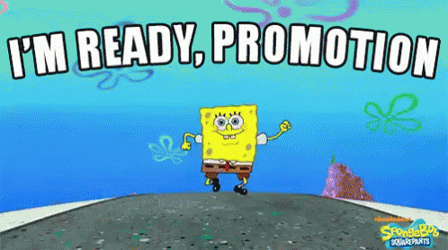 A Cartoon Of Spongebob Saying I 'M Ready For Promotion GIF