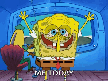 A Cartoon Of Spongebob Saying Me Today In A Room GIF