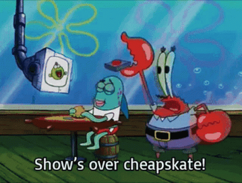 A Cartoon Of Spongebob Saying Show 'S Over Cheap Skate GIF