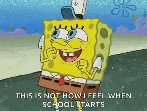 A Cartoon Of Spongebob Saying This Is Not How I Feel When School Starts . GIF
