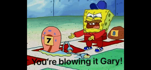 A Cartoon Of Spongebob Saying " You 'Re Blowing It Gary " Next To A Snail With The Number 7 On It GIF