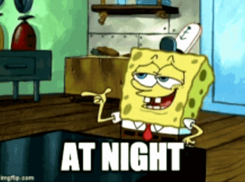 A Cartoon Of Spongebob Says At Night GIF