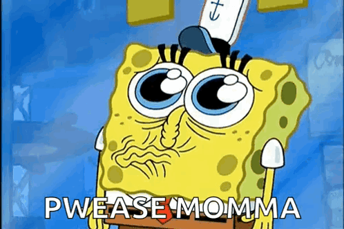 A Cartoon Of Spongebob Says " Please Momma " GIF