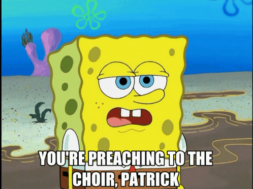 A Cartoon Of Spongebob Says You 'Re Preaching To The Choir Patrick GIF