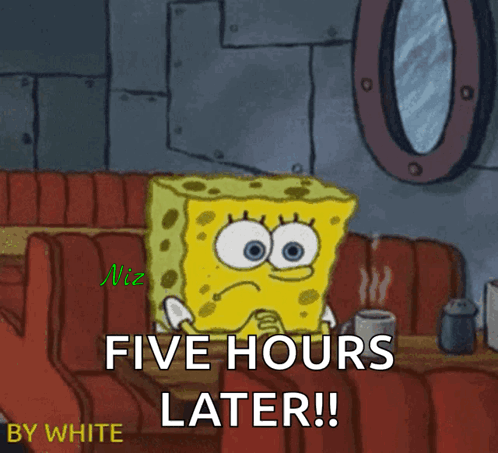 A Cartoon Of Spongebob Sitting At A Table With The Words Five Hours Later GIF