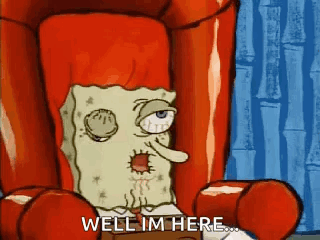 A Cartoon Of Spongebob Sitting In A Chair With The Words Well Im Here GIF