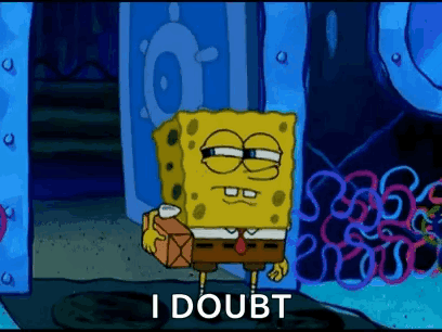 a cartoon of spongebob squarepants holding a box and saying `` i doubt '' in front of a door .