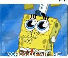 A Cartoon Of Spongebob Squarepants Says `` Come Sleep With Me '' . GIF