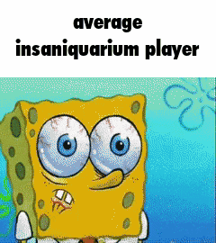 A Cartoon Of Spongebob Squarepants With The Words Average Insaniquarium Player Above Him GIF