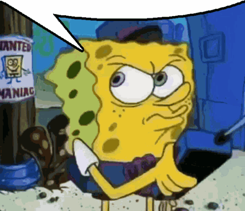 A Cartoon Of Spongebob With A Speech Bubble And A Sign That Says Wanted Maniac GIF