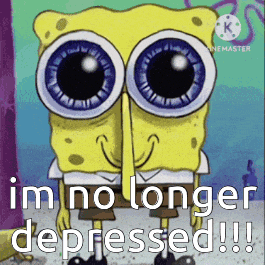 A Cartoon Of Spongebob With Big Eyes And The Words `` I 'M No Longer Depressed !! '' GIF