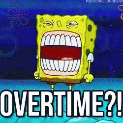A Cartoon Of Spongebob With His Mouth Open And The Words Overtime GIF