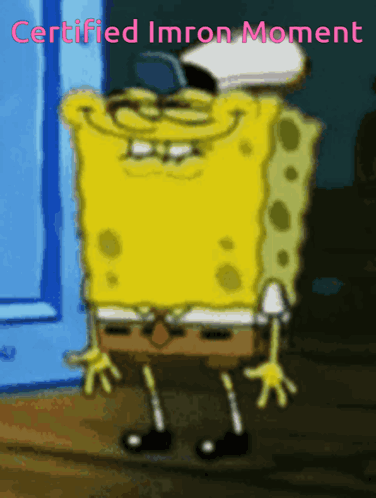 A Cartoon Of Spongebob With The Words Certified Imron Moment Above Him GIF