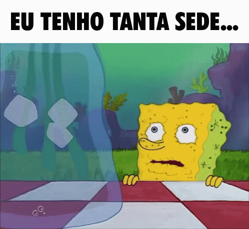 A Cartoon Of Spongebob With The Words Eu Tenho Tanta Sede Below Him GIF