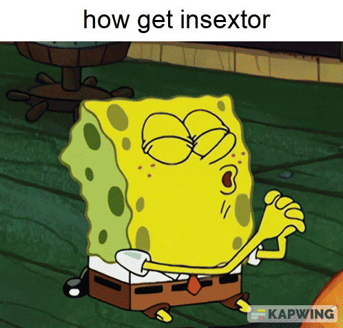 a cartoon of spongebob with the words how get insextor below him