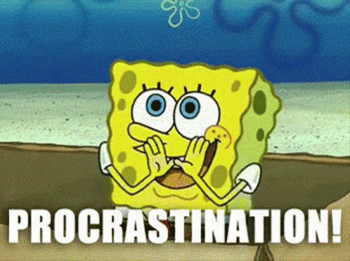 A Cartoon Of Spongebob With The Words Procrastination Written Below Him GIF