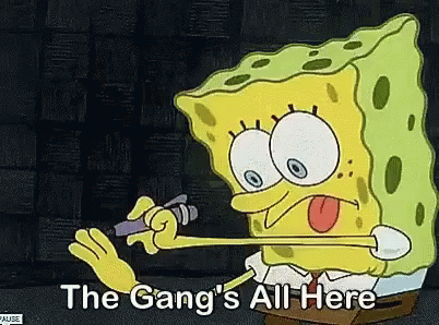 A Cartoon Of Spongebob With The Words The Gang 'S All Here GIF