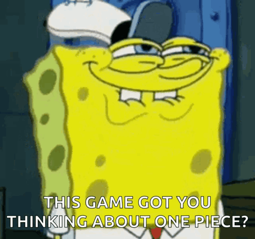 A Cartoon Of Spongebob With The Words This Game Got You Thinking About One Piece GIF