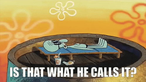 A Cartoon Of Squidward From Spongebob Squarepants Laying On A Bed With The Words Is That What He Calls It Below Him GIF