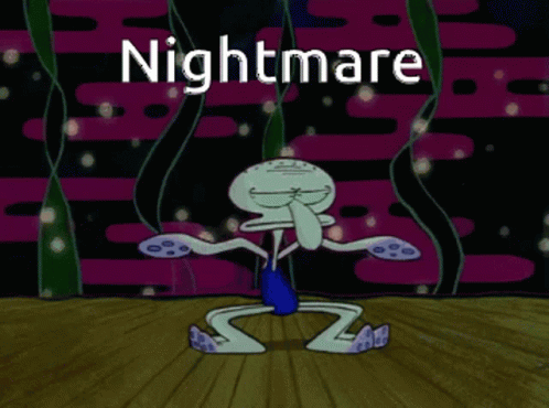 A Cartoon Of Squidward From Spongebob Squarepants With The Words Nightmare Written Above Him GIF