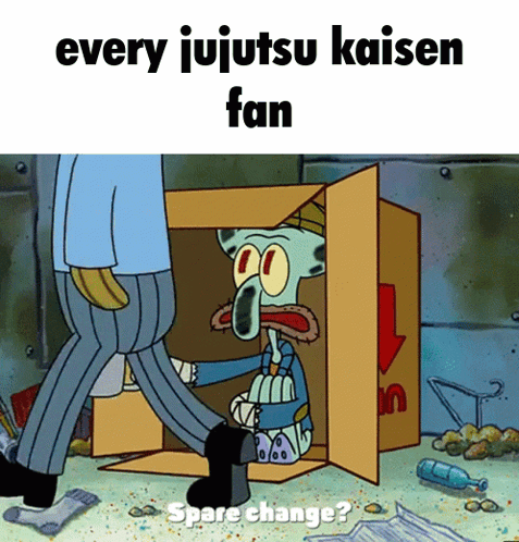 A Cartoon Of Squidward In A Cardboard Box With The Caption Every Jujutsu Kaisen Fan Spare Change ? GIF