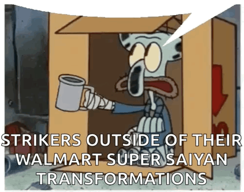 A Cartoon Of Squidward In A Cardboard Box With The Caption Strikers Outside Of Their Walmart Super Saiyan Transformation GIF