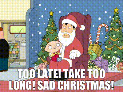 A Cartoon Of Stewie Sitting On Santa 'S Lap With The Words Too Late ! Take Too Long ! Sad Christmas GIF
