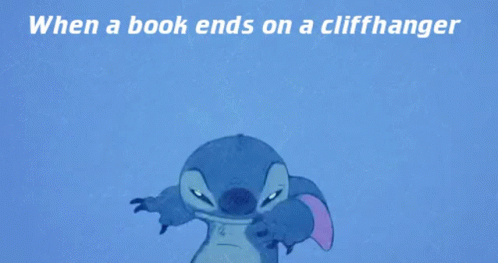 A Cartoon Of Stitch With The Words " When A Book Ends On A Cliffhanger " Above Him GIF