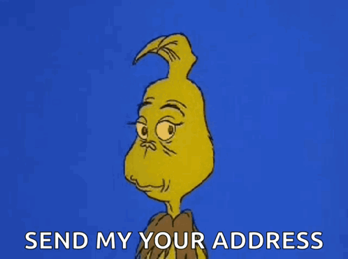 A Cartoon Of The Grinch Says `` Send My Your Address '' . GIF