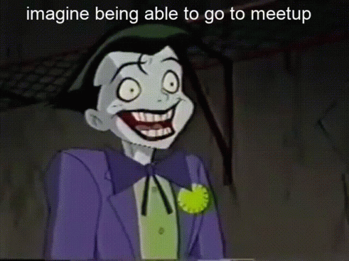 a cartoon of the joker with the words imagine being able to go to meetup below him