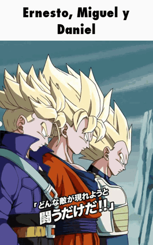 A Cartoon Of Three Dragon Ball Characters With The Words Ernesto Miguel Y Daniel On The Bottom GIF