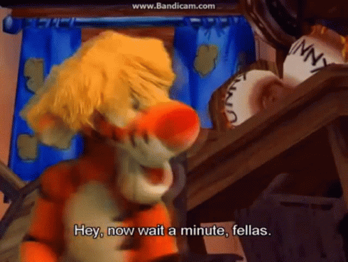 A Cartoon Of Tigger Saying Hey Now Wait A Minute Fellas GIF