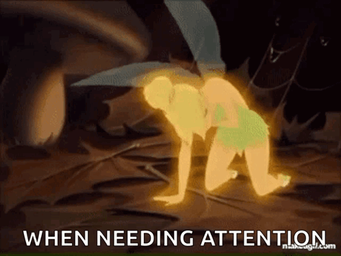A Cartoon Of Tinkerbell Kneeling Down With The Words When Needing Attention GIF