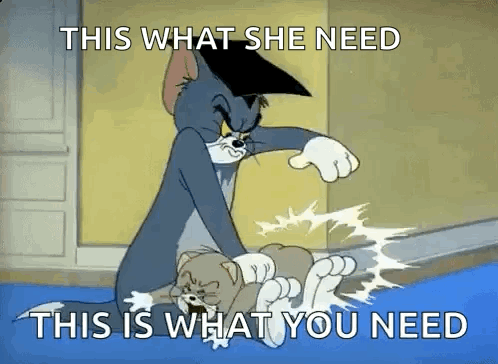 A Cartoon Of Tom And Jerry Fighting Each Other With The Caption `` This What She Need This Is What You Need '' . GIF