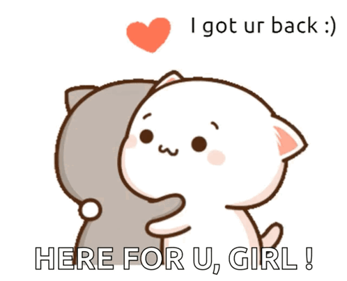 A Cartoon Of Two Cats Hugging Each Other With The Words Here For U Girl Below Them GIF